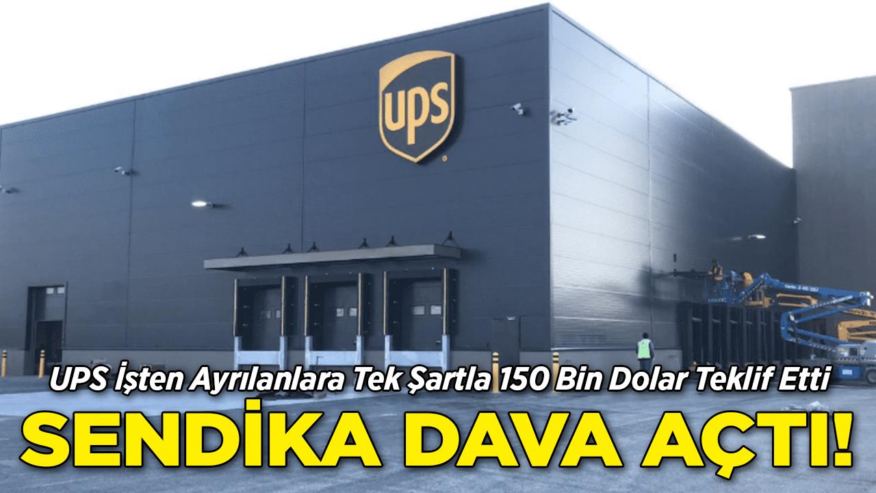 150 Bin Dolarlık Gidiş Bileti Mahkemelik Oldu: UPS "Tazminatını Al Git" Dedi, Sendika Dava Açtı!