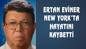 Ertan Eviner Brooklyn'de Hayatını Kaybetti