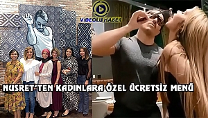 Nusret, 8 Mart'ta Kadınları Ağırladı