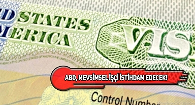 ABD 35 Bin Çalışma Vizesi Daha Veriyor