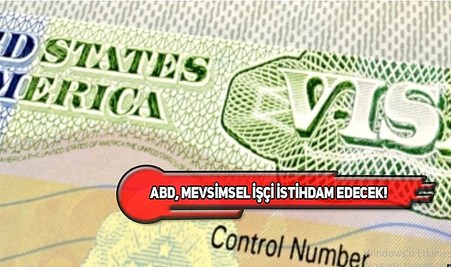 ABD 35 Bin Çalışma Vizesi Daha Veriyor