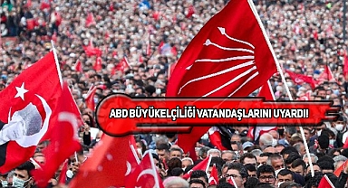 İstanbul'daki Amerikalılara 'CHP Mitingi' Uyarısı!