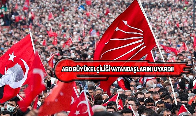 İstanbul'daki Amerikalılara 'CHP Mitingi' Uyarısı!