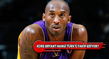 NBA Efsanesi Kobe'nin Takip Ettiği Tek Türk
