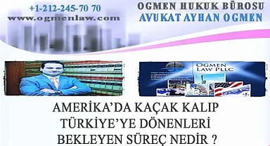 ABD'de Kaçak Kalıp Türkiye'ye Dönünce Ne Olur?