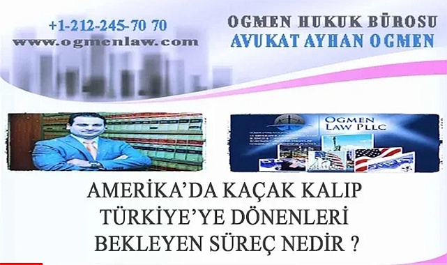 ABD'de Kaçak Kalıp Türkiye'ye Dönünce Ne Olur?