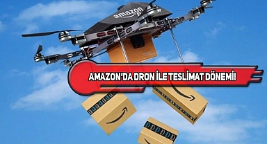 Amazon, California'da Dron İle Teslimata Başlıyor!