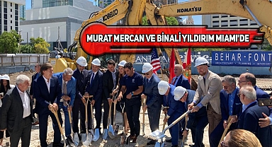 Binali Yıldırım Miami'de Okan Tower'ın Temelini Attı