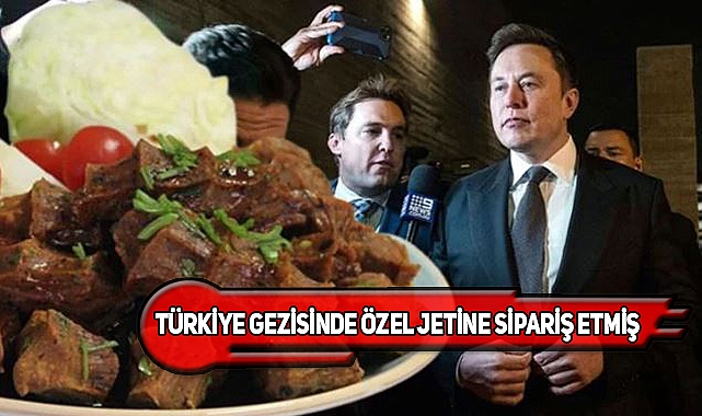 Elon Musk'ın Özel Uçağına Çiğ Köfte Siparişi