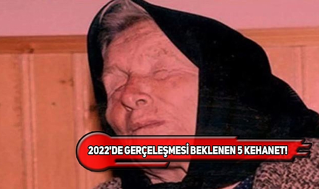 Her Tahmini Tutan Baba Vanga'nın 2022 Kehanetleri