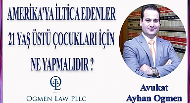 21 Yaş Üstü Çocukların ABD'ye Getirilmesi