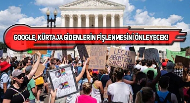 ABD'de Kürtaja Gidenleri Google'dan Koruma Kararı!