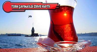 Tüm Dünyada Türk Çayına Talep Artıyor!