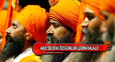 ABD'de Sih Sığınmacıların Sarıklarına El Konuldu! 