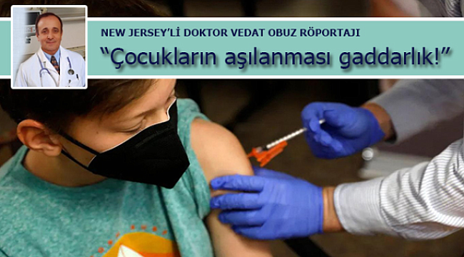 Dr. Vedat Obuz: "Çocukların aşılanması gaddarlık!"