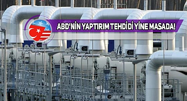 ABD, Türkiye'de Doğalgaz Dağıtım Merkezine Karşı