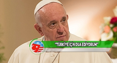 Papa'dan Türkiye'ye Başsağlığı Mesajı