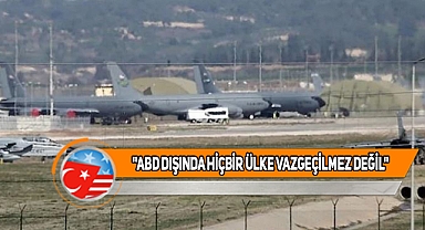 ABD'li Diplomattan İncirlik Üssünü Kapatma Önerisi