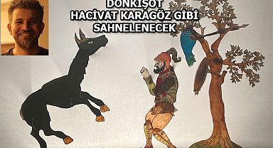 Don Kişot ilk defa Geleneksel Türk Tiyatrosunda