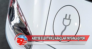 ABD'den Elektrikli Araçlara Yönelik Yeni Yatırımlar