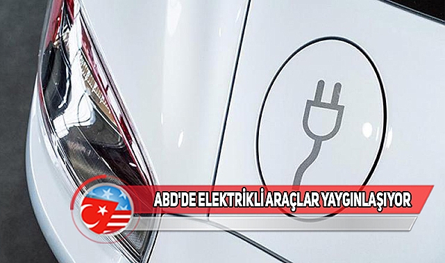 ABD'den Elektrikli Araçlara Yönelik Yeni Yatırımlar