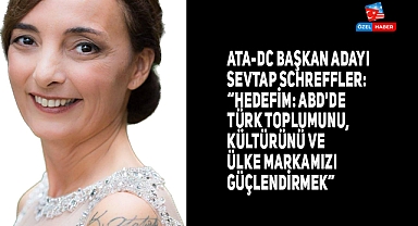 ATA-DC Derneği 2023 Başkan Adayı Sevtap Schreffler abdpost'a Konuştu