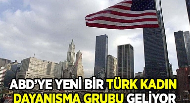 ABD'de yeni bir Türk kadın dayanışma grubu kuruluyor