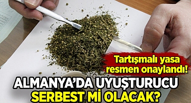 Almanya'da uyuşturucu serbest mi olacak? Resmen onaylandı!