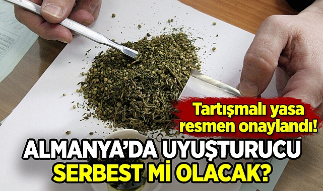 Almanya'da uyuşturucu serbest mi olacak? Resmen onaylandı!