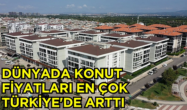Dünyada Konut Fiyatlarının En Çok Arttığı Üç Şehir