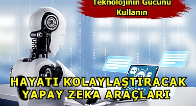 Hayatı Kolaylaştıracak Yapay Zeka Araçları ile Tanışın!