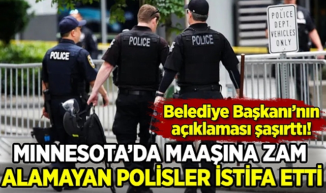Minnesota'da maaşına zam alamayan polisler istifa etti