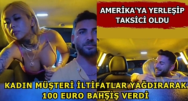 Taksiciyi Beğenen Kadın 100 Euro Bahşiş Verdi