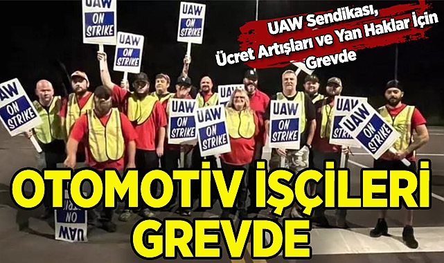 ABD'de Otomotiv İşçileri Aynı Anda Greve Başladı