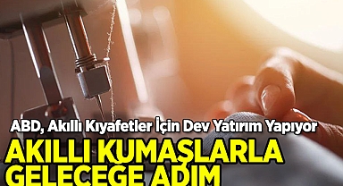 Akıllı Kumaşlarla Geleceğe Adım