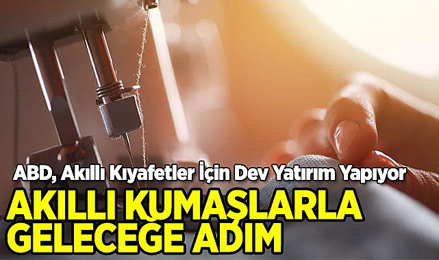 Akıllı Kumaşlarla Geleceğe Adım