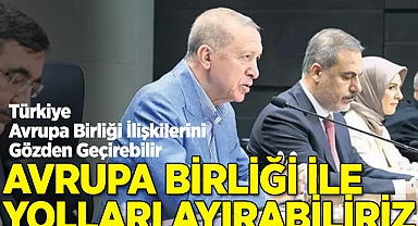 Avrupa Birliği ile Yolları Ayırabiliriz