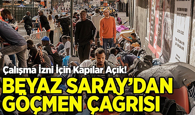 Beyaz Saray'dan Göçmen Çağrısı