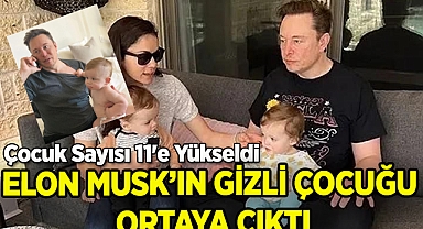 Elon Musk'ın Gizli Çocuğu Ortaya Çıktı