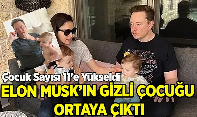 Elon Musk'ın Gizli Çocuğu Ortaya Çıktı