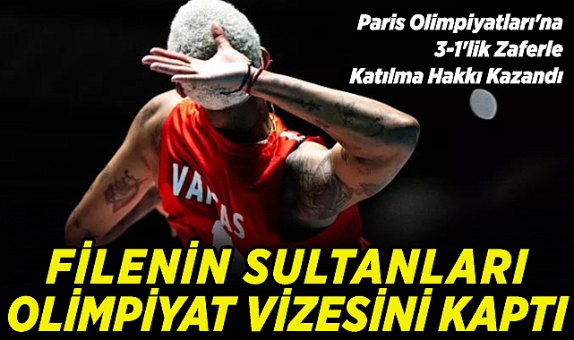 File'nin Sultanları Paris Olimpiyatları Vizesini Garantiledi