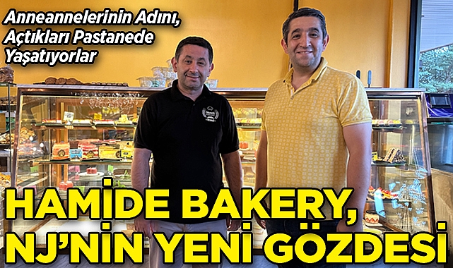 Hamide Bakery, NJ'nin Yeni Gözdesi