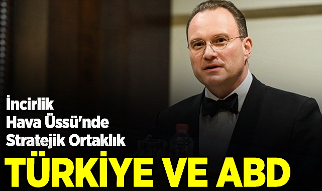İncirlik Hava Üssü'nde Türk ve Amerikan Askerlerinin İş Birliği