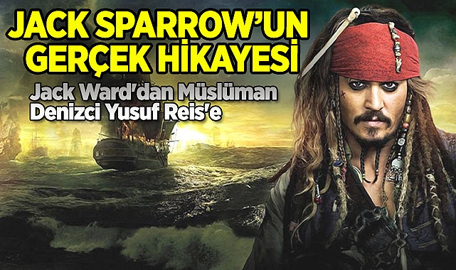 Jack Sparrow'un Gerçek Hikayesi