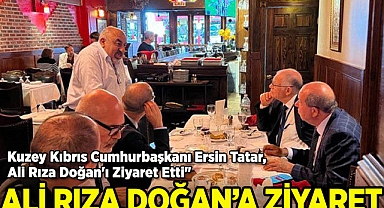 Kuzey Kıbrıs Cumhurbaşkanı Ersin Tatar, Ali Rıza Doğan'ı Ziyaret Etti