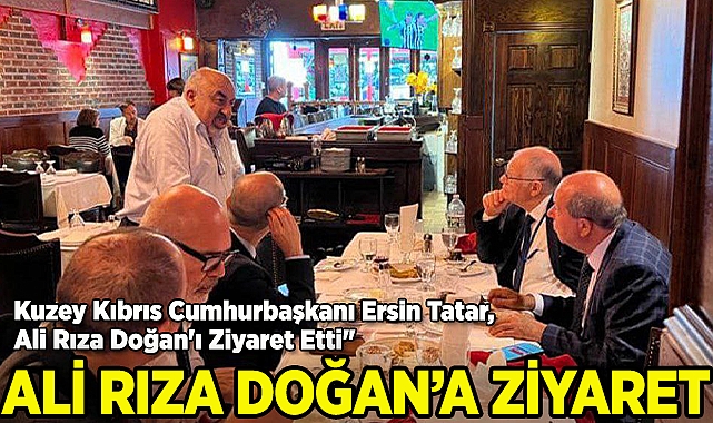 Kuzey Kıbrıs Cumhurbaşkanı Ersin Tatar, Ali Rıza Doğan'ı Ziyaret Etti