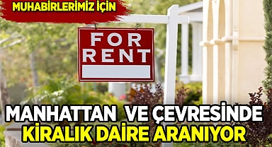Manhattan ve Çevresinde Kiralık Daire Aranıyor