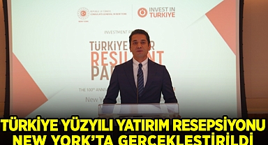 New York'ta Türkiye Yatırım Resepsiyonu
