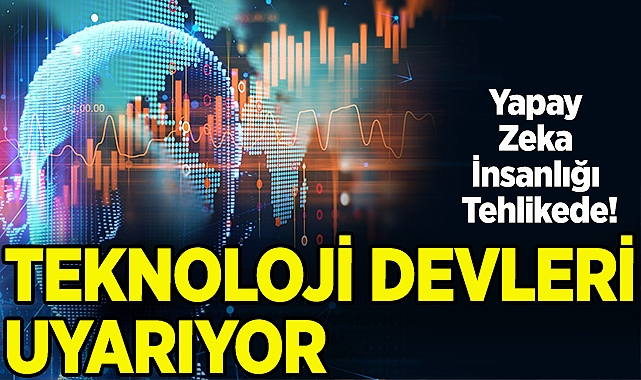 Teknoloji Devleri Uyarıyor