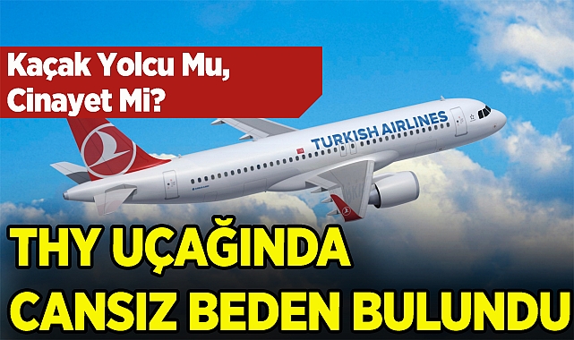 THY Uçağında Cansız Beden Bulundu
